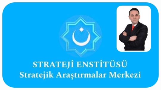 TÜRKİYENİN KÜRESEL GÜÇ OLMASI İÇİN STRATEJİK ÖNERİLER