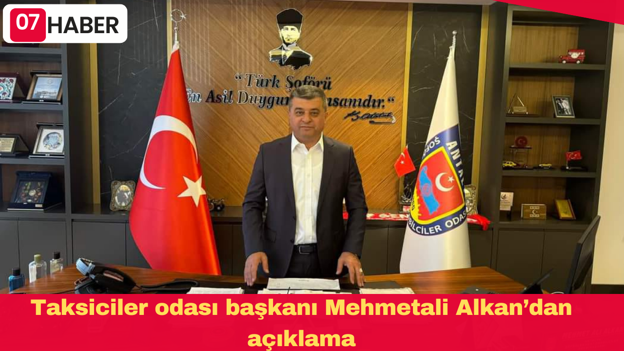 Taksiciler odası başkanı Mehmetali Alkan’dan açıklama