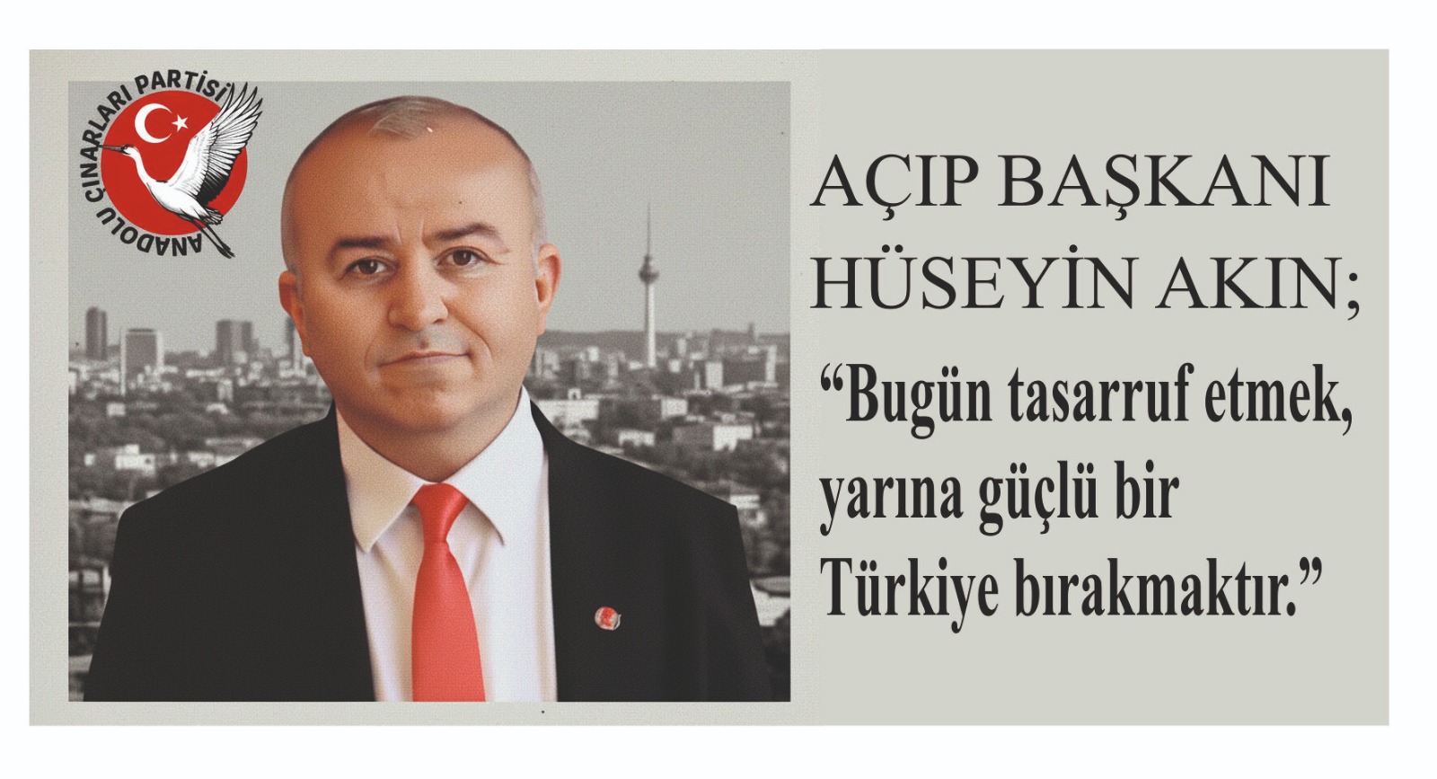 AÇIP BAŞKANI HÜSEYİN AKIN “Bugün tasarruf etmek, yarına güçlü bir Türkiye bırakmaktır.”