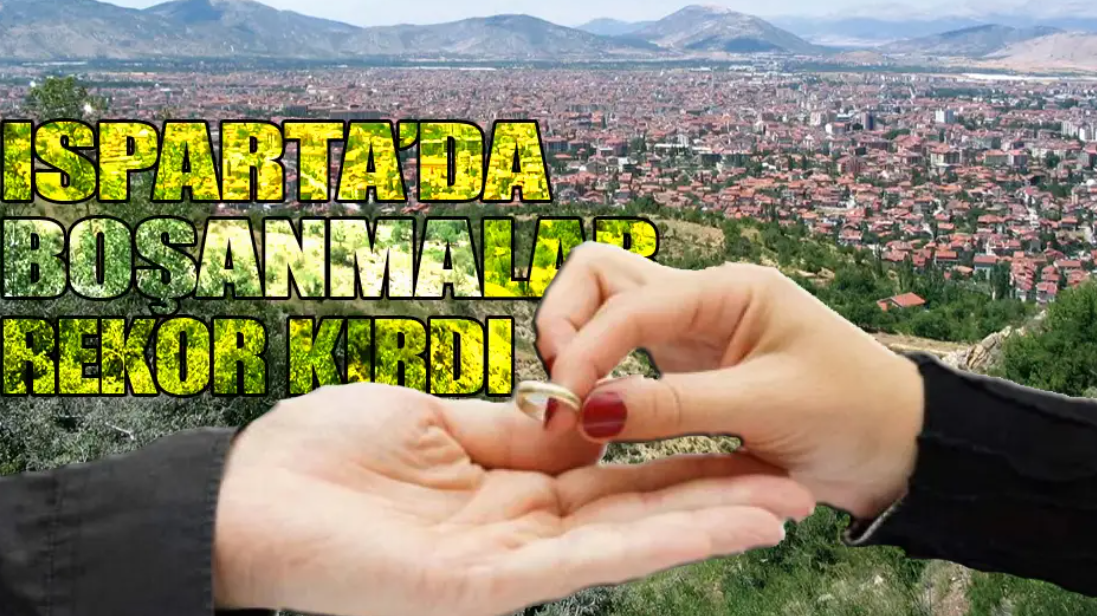 Isparta’da boşanmalar rekor kırdı
