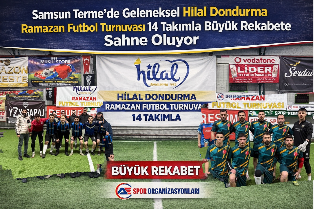 Samsun Terme’de Geleneksel Hilal Dondurma Ramazan Futbol Turnuvası 14 Takımla Büyük Rekabete Sahne Oluyor