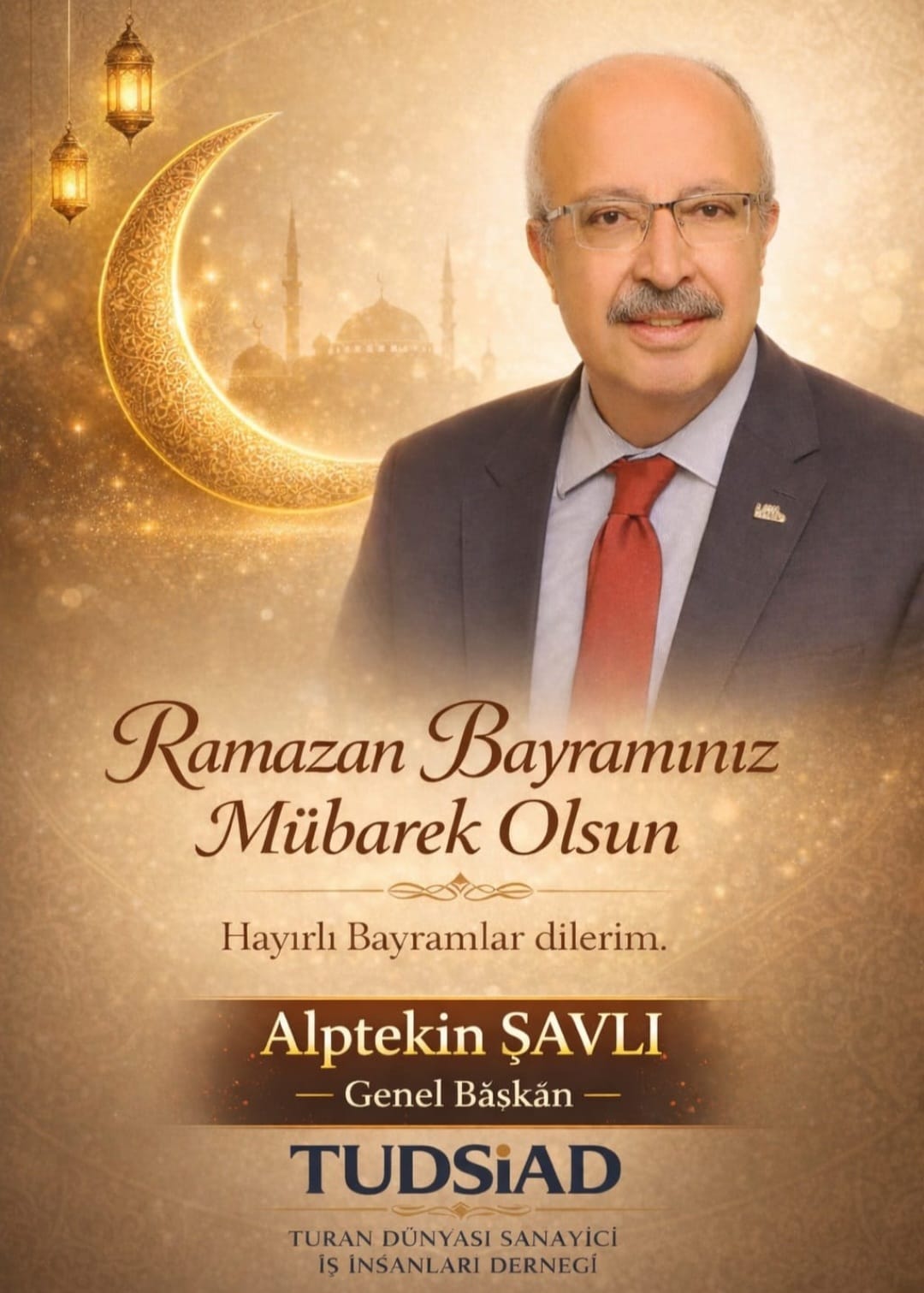 TUDSİAD Genel Başkanı Mehmet Alptekin Şavlı’dan Ramazan Bayramı Mesajı