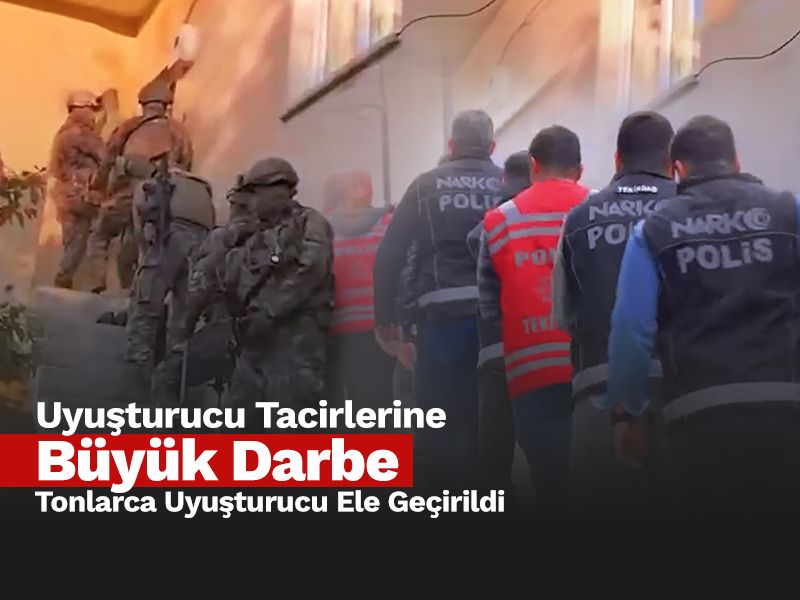 69 İlde Düzenlenen Narkotik Operasyonlarında Tonlarca Uyuşturucu Ele Geçirildi 