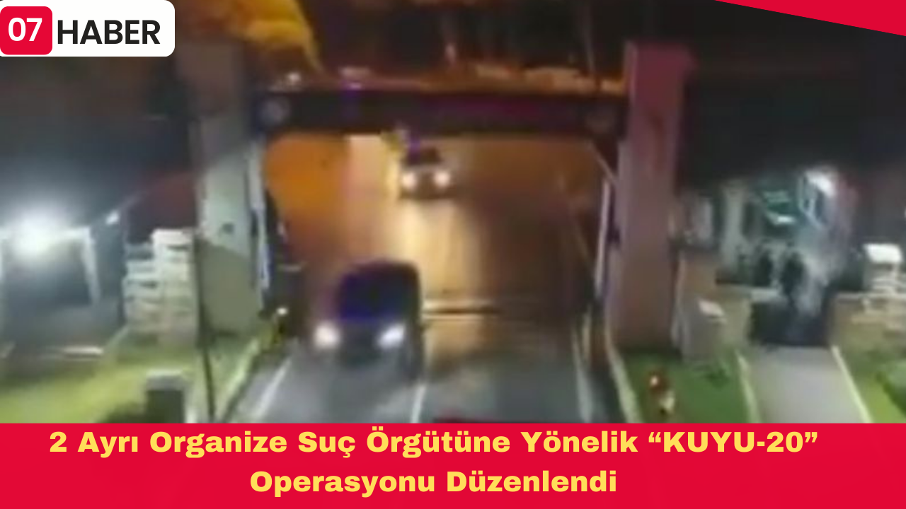 2 Ayrı Organize Suç Örgütüne Yönelik “KUYU-20” Operasyonu Düzenlendi