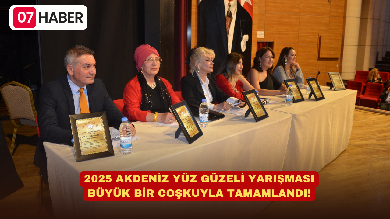 2025 AKDENİZ YÜZ GÜZELİ YARIŞMASI BÜYÜK BİR COŞKUYLA TAMAMLANDI!