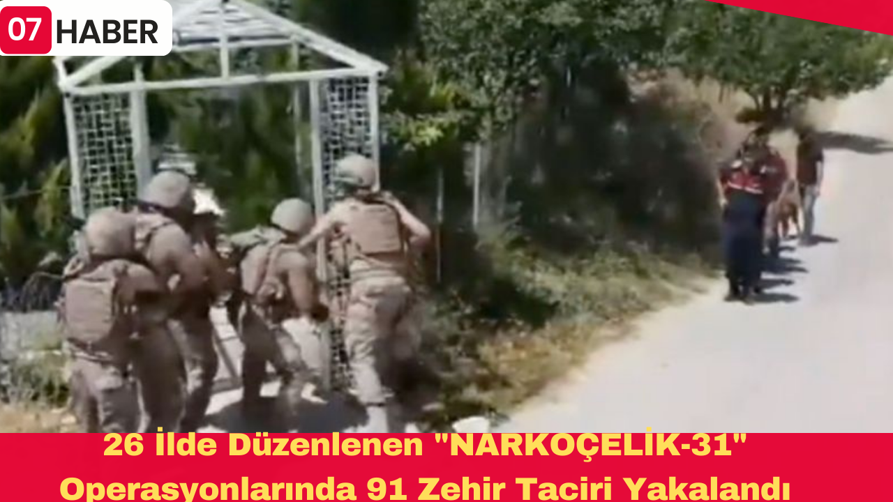 26 İlde Düzenlenen "NARKOÇELİK-31" Operasyonlarında 91 Zehir Taciri Yakalandı