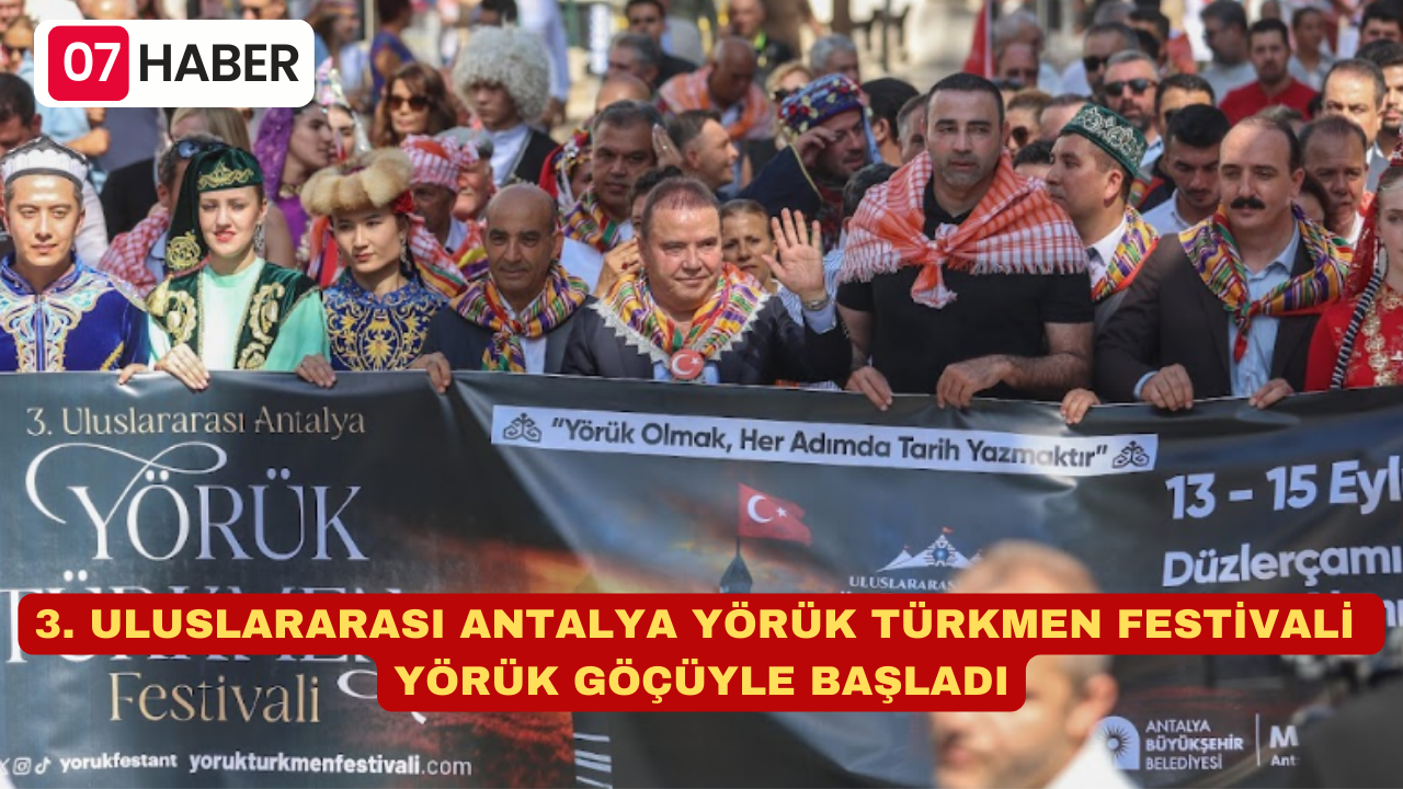 3. ULUSLARARASI ANTALYA YÖRÜK TÜRKMEN FESTİVALİ YÖRÜK GÖÇÜYLE BAŞLADI