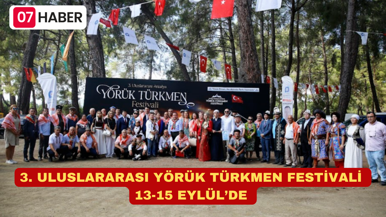 3. ULUSLARARASI YÖRÜK TÜRKMEN FESTİVALİ 13-15 EYLÜL’DE