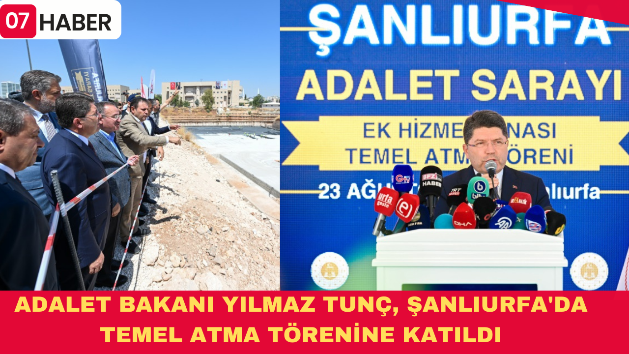 ADALET BAKANI YILMAZ TUNÇ, ŞANLIURFA'DA TEMEL ATMA TÖRENİNE KATILDI