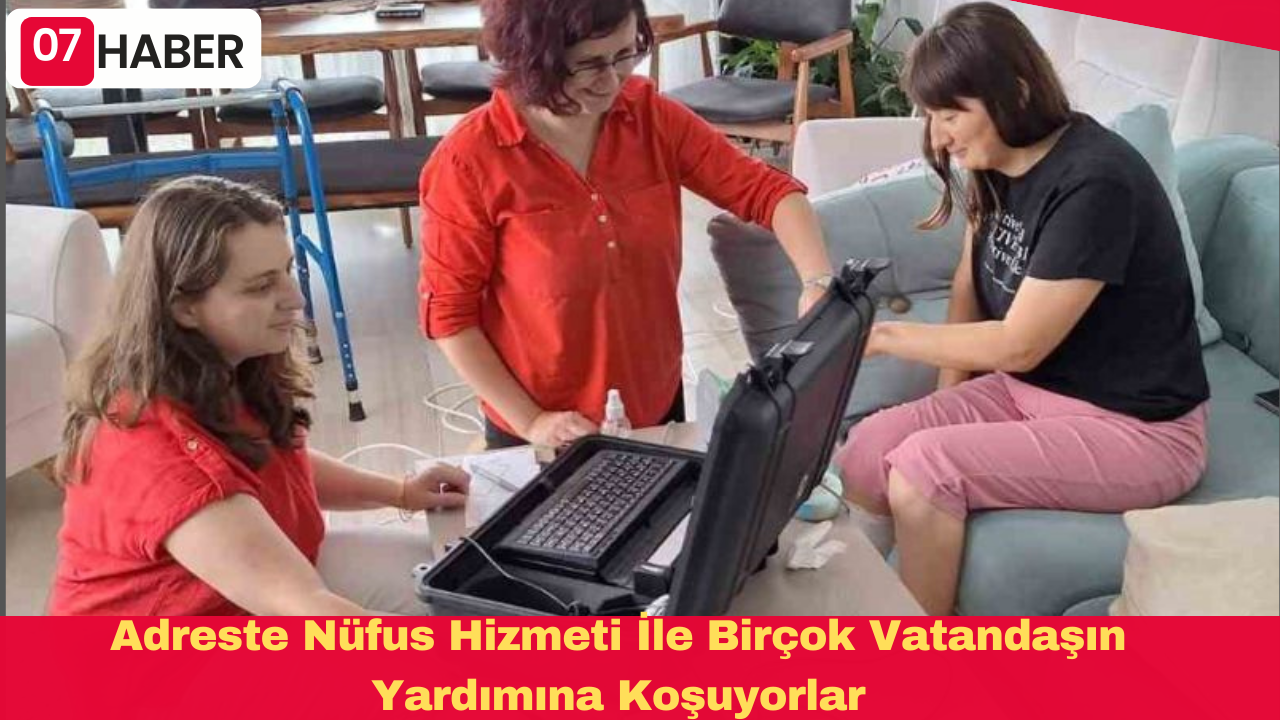 Adreste Nüfus Hizmeti İle Birçok Vatandaşın Yardımına Koşuyorlar