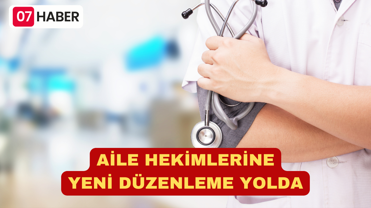 AİLE HEKİMLERİNE YENİ DÜZENLEME YOLDA