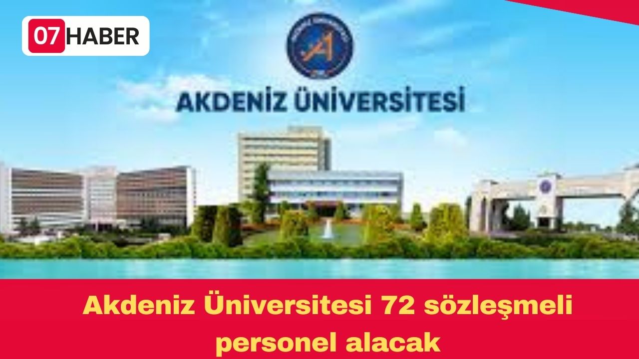 Akdeniz Üniversitesi 72 sözleşmeli personel alacak