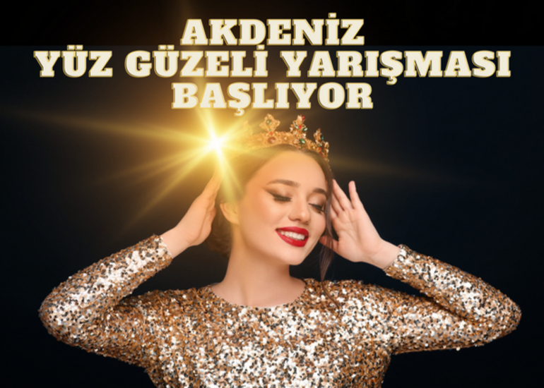 AKDENİZ YÜZ GÜZELİ YARIŞMASI BAŞVURULARI BAŞLADI!