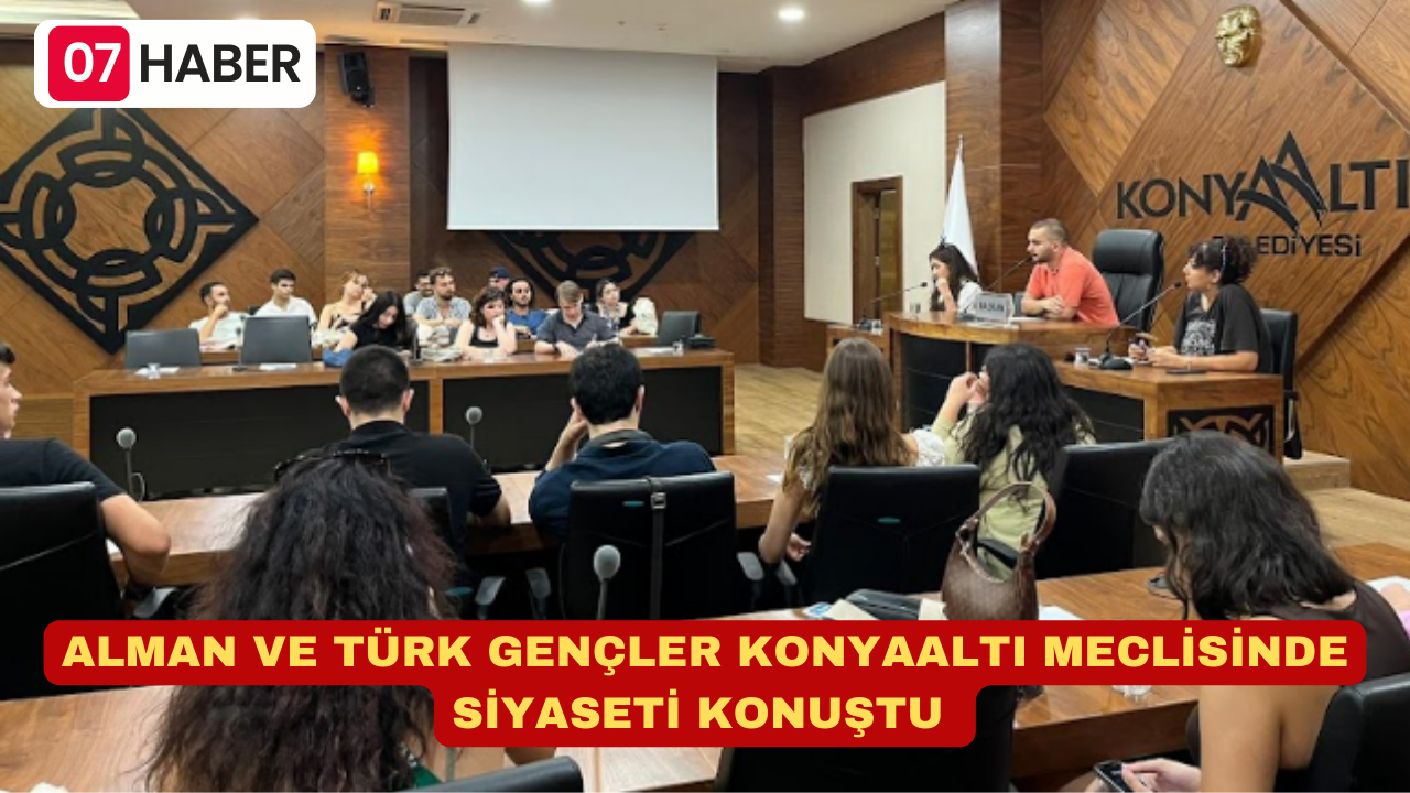 ALMAN VE TÜRK GENÇLER KONYAALTI MECLİSİNDE SİYASETİ KONUŞTU