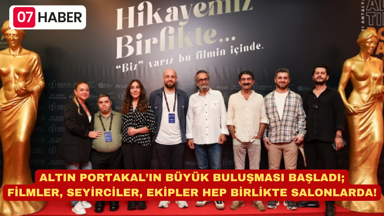 ALTIN PORTAKAL’IN BÜYÜK BULUŞMASI BAŞLADI; FİLMLER, SEYİRCİLER, EKİPLER HEP BİRLİKTE SALONLARDA!