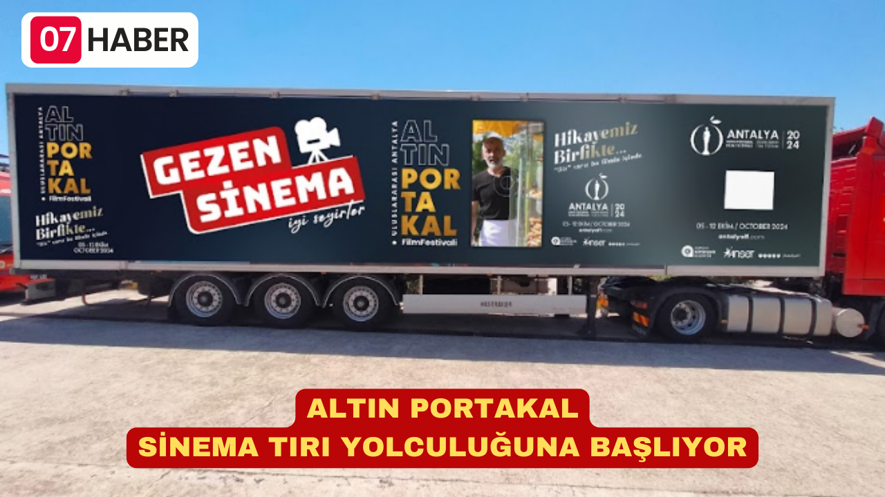 ALTIN PORTAKAL SİNEMA TIRI YOLCULUĞUNA BAŞLIYOR