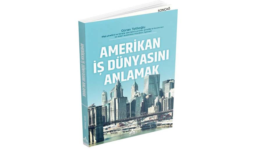 Amerikan İş Dünyasını Anlamak Kitabı Raflarda!