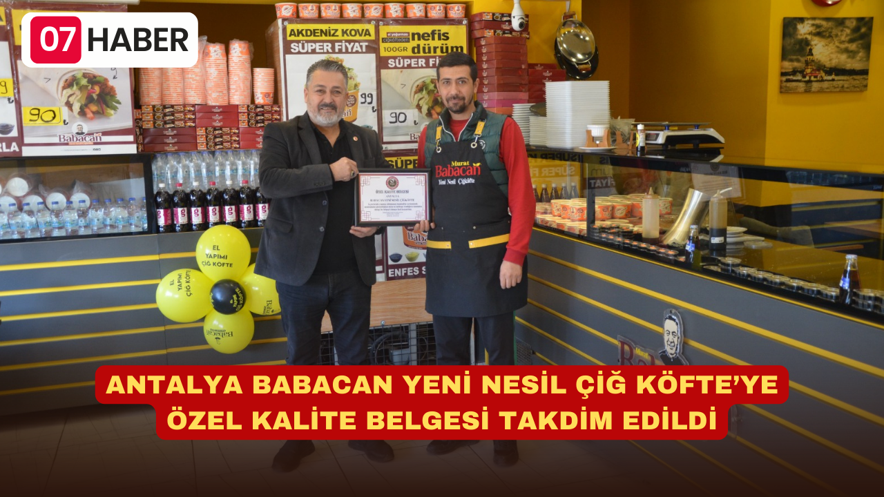 ANTALYA BABACAN YENİ NESİL ÇİĞ KÖFTE’YE ÖZEL KALİTE BELGESİ TAKDİM EDİLDİ