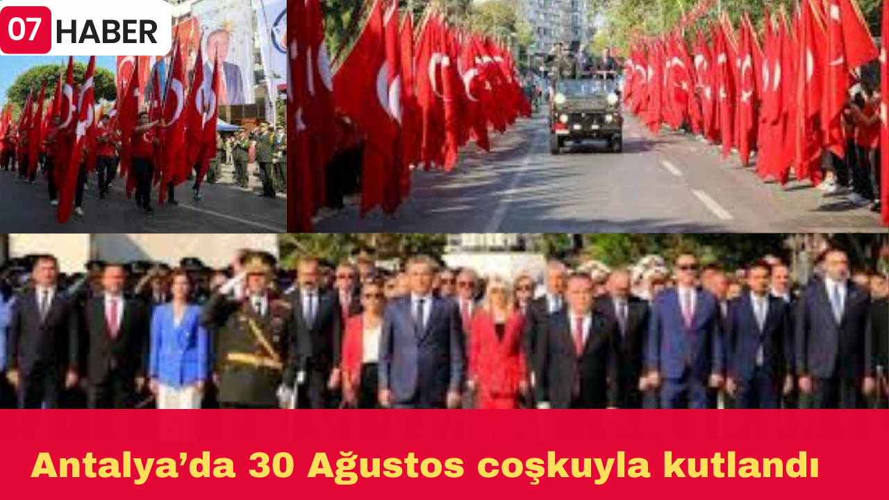 Antalya’da 30 Ağustos coşkuyla kutlandı