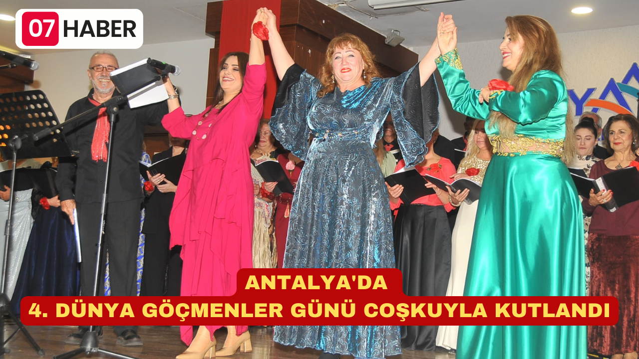 ANTALYA'DA 4. DÜNYA GÖÇMENLER GÜNÜ COŞKUYLA KUTLANDI