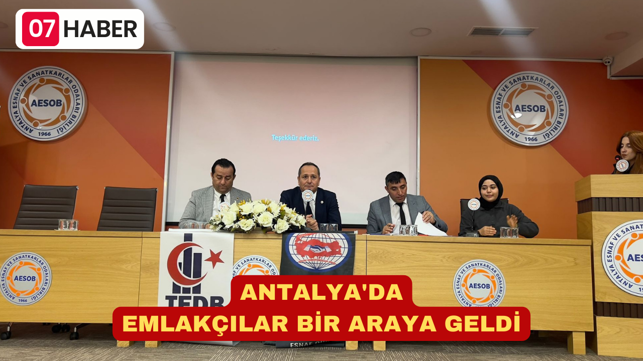 ANTALYA'DA EMLAKÇILAR BİR ARAYA GELDİ