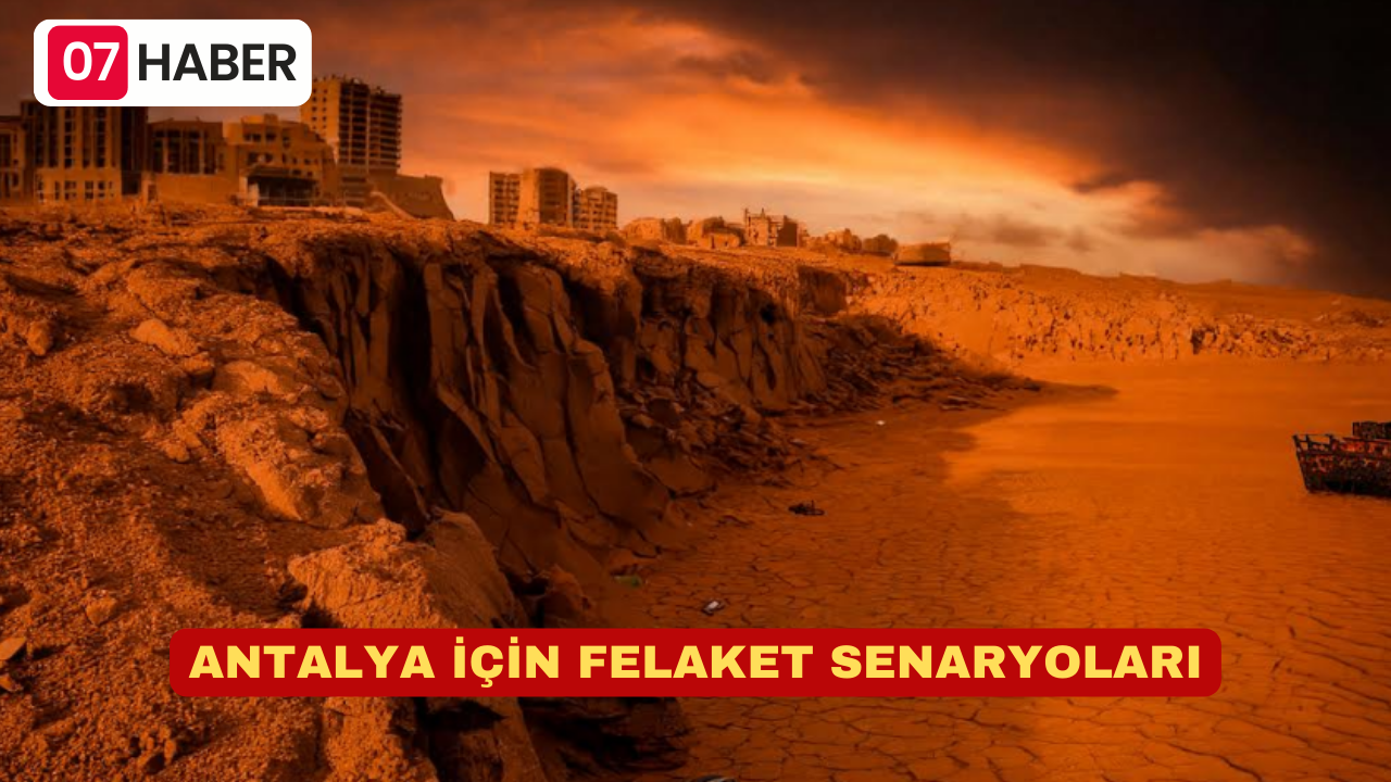 ANTALYA İÇİN FELAKET SENARYOLARI