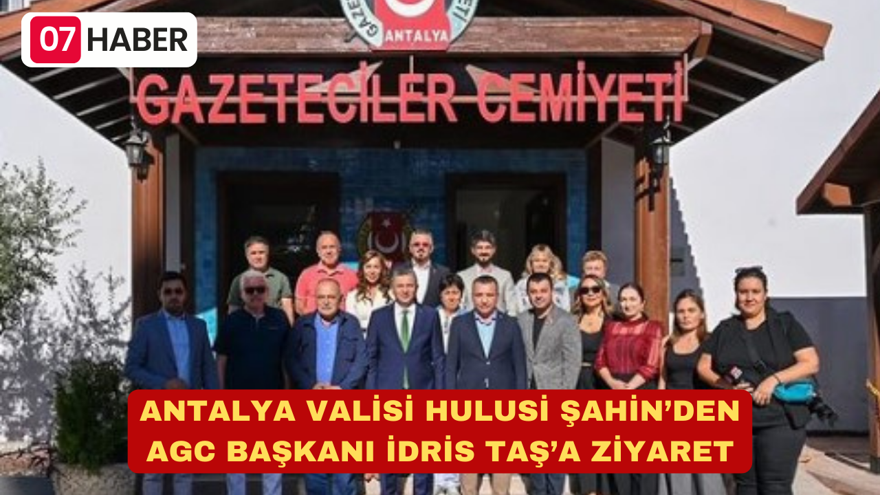 ANTALYA VALİSİ HULUSİ ŞAHİN’DEN AGC BAŞKANI İDRİS TAŞ’A ZİYARET