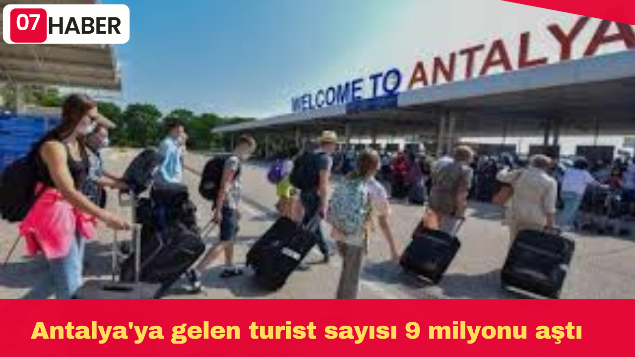 Antalya'ya gelen turist sayısı 9 milyonu aştı