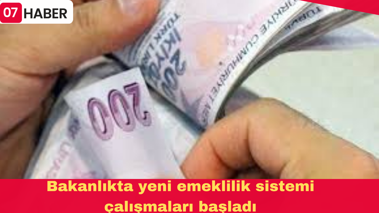 Bakanlıkta yeni emeklilik sistemi çalışmaları başladı