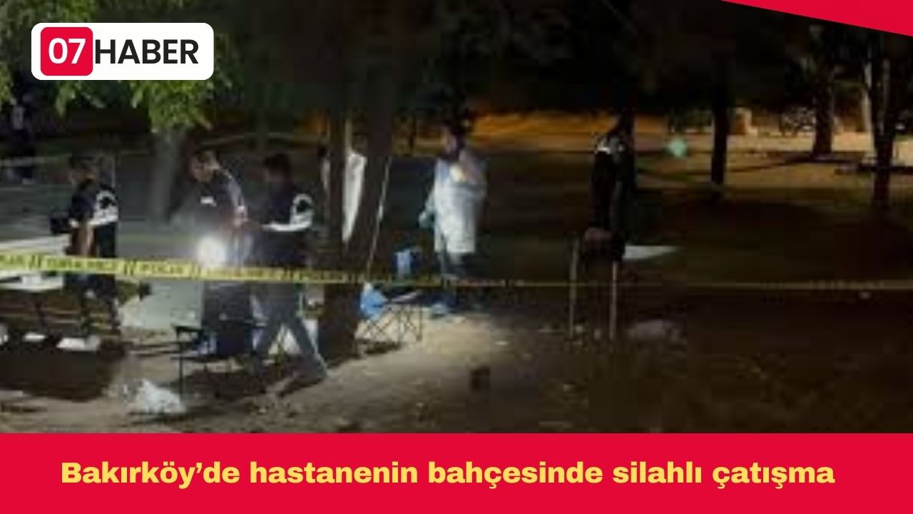 Bakırköy’de hastanenin bahçesinde silahlı çatışma