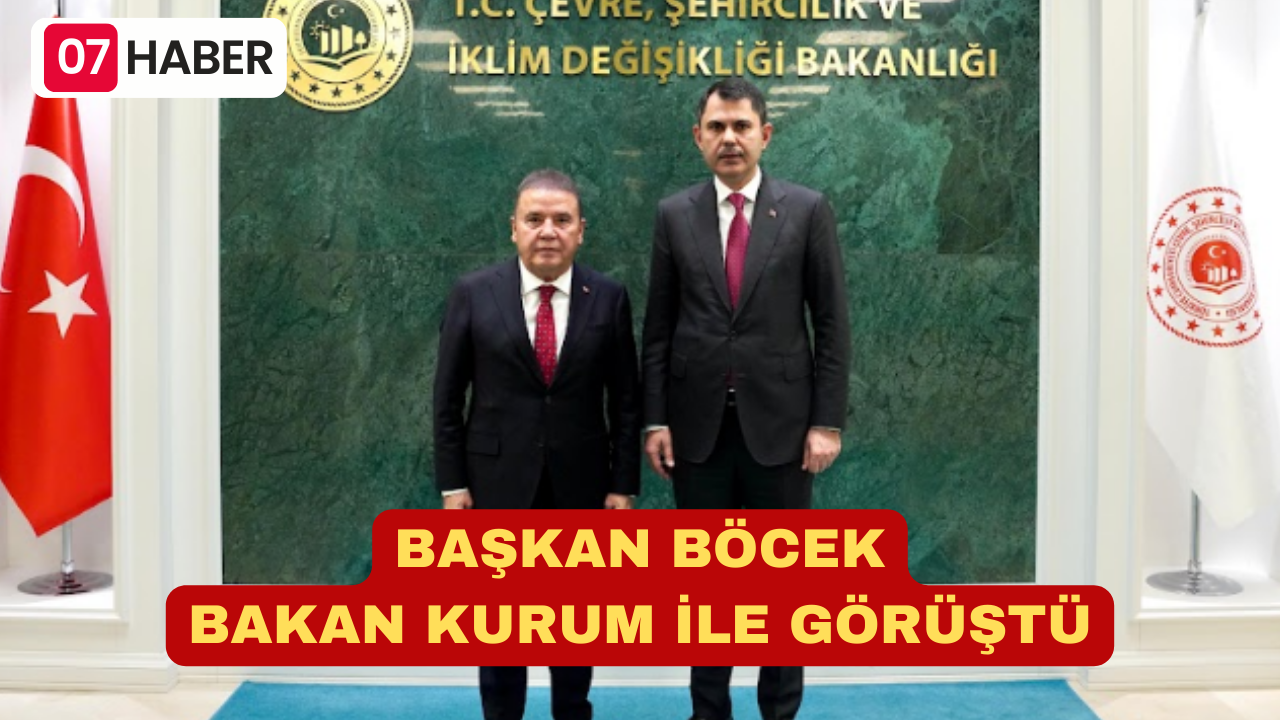 BAŞKAN BÖCEK BAKAN KURUM İLE GÖRÜŞTÜ