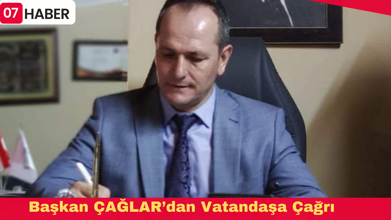 Başkan ÇAĞLAR’dan Vatandaşa Çağrı