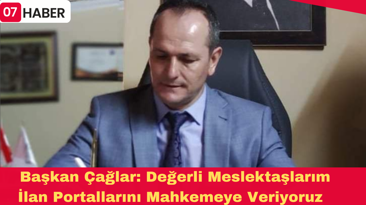 Başkan Çağlar: Değerli Meslektaşlarım İlan Portallarını Mahkemeye Veriyoruz