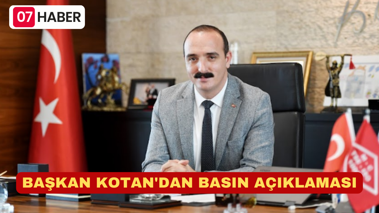 BAŞKAN KOTAN'DAN BASIN AÇIKLAMASI