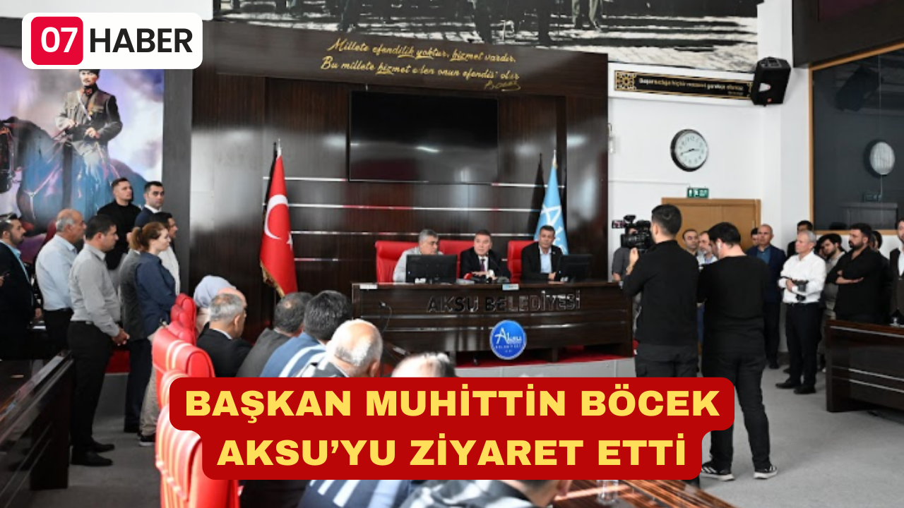 BAŞKAN MUHİTTİN BÖCEK AKSU’YU ZİYARET ETTİ