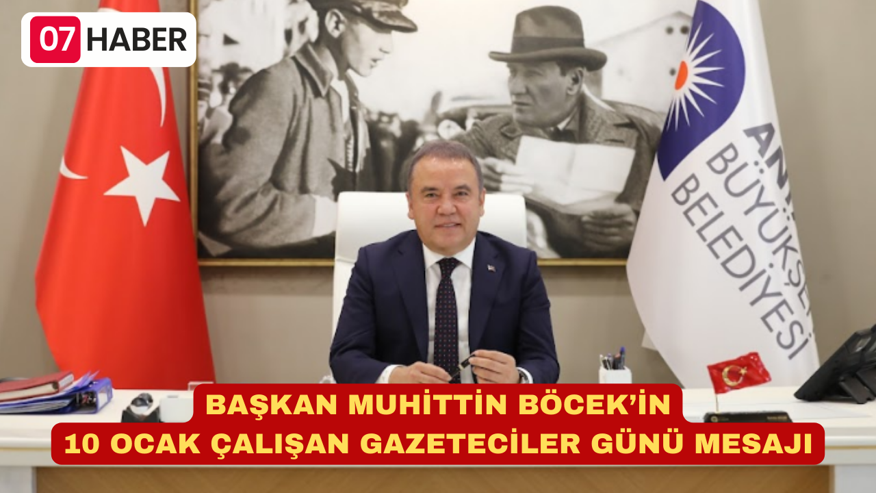 BAŞKAN MUHİTTİN BÖCEK’İN 10 OCAK ÇALIŞAN GAZETECİLER GÜNÜ MESAJI