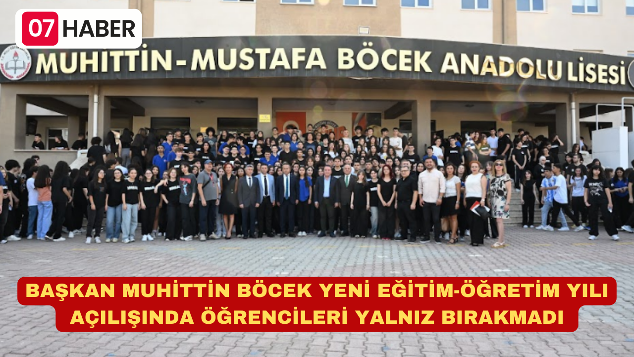 BAŞKAN MUHİTTİN BÖCEK YENİ EĞİTİM-ÖĞRETİM YILI AÇILIŞINDA ÖĞRENCİLERİ YALNIZ BIRAKMADI