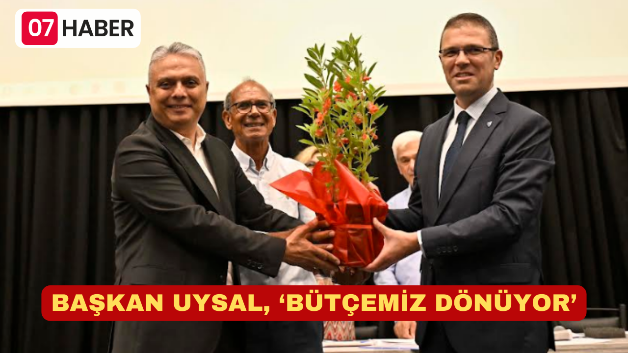 BAŞKAN UYSAL, ‘BÜTÇEMİZ DÖNÜYOR’