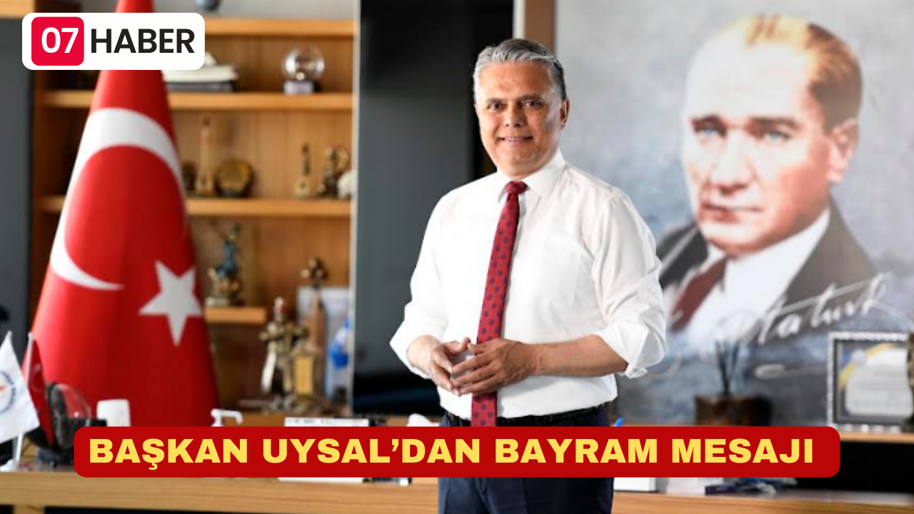 BAŞKAN UYSAL’DAN BAYRAM MESAJI