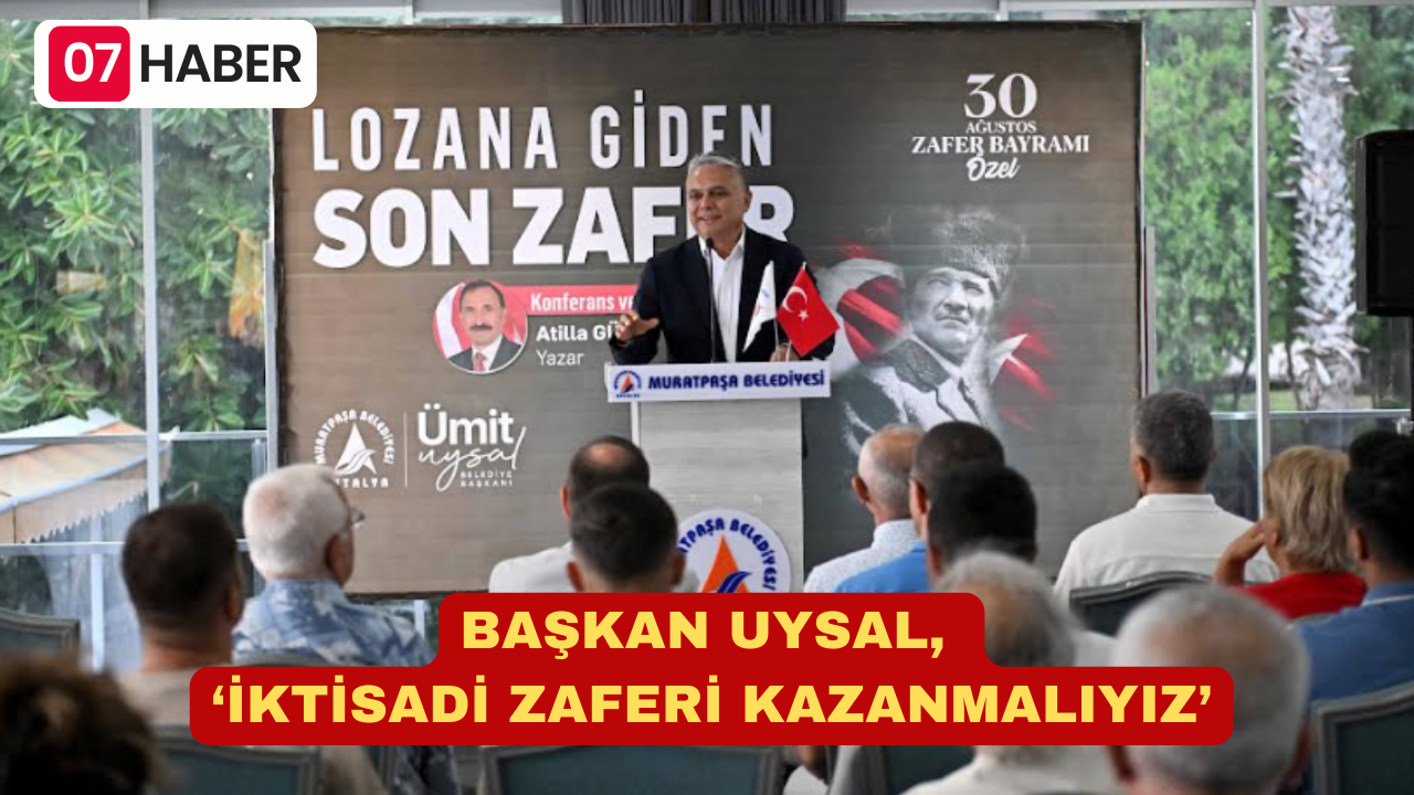 BAŞKAN UYSAL, ‘İKTİSADİ ZAFERİ KAZANMALIYIZ’