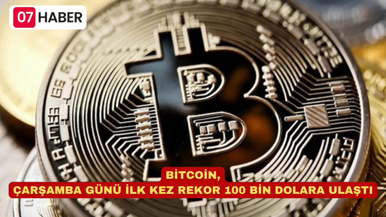 BİTCOİN, ÇARŞAMBA GÜNÜ İLK KEZ REKOR 100 BİN DOLARA ULAŞTI