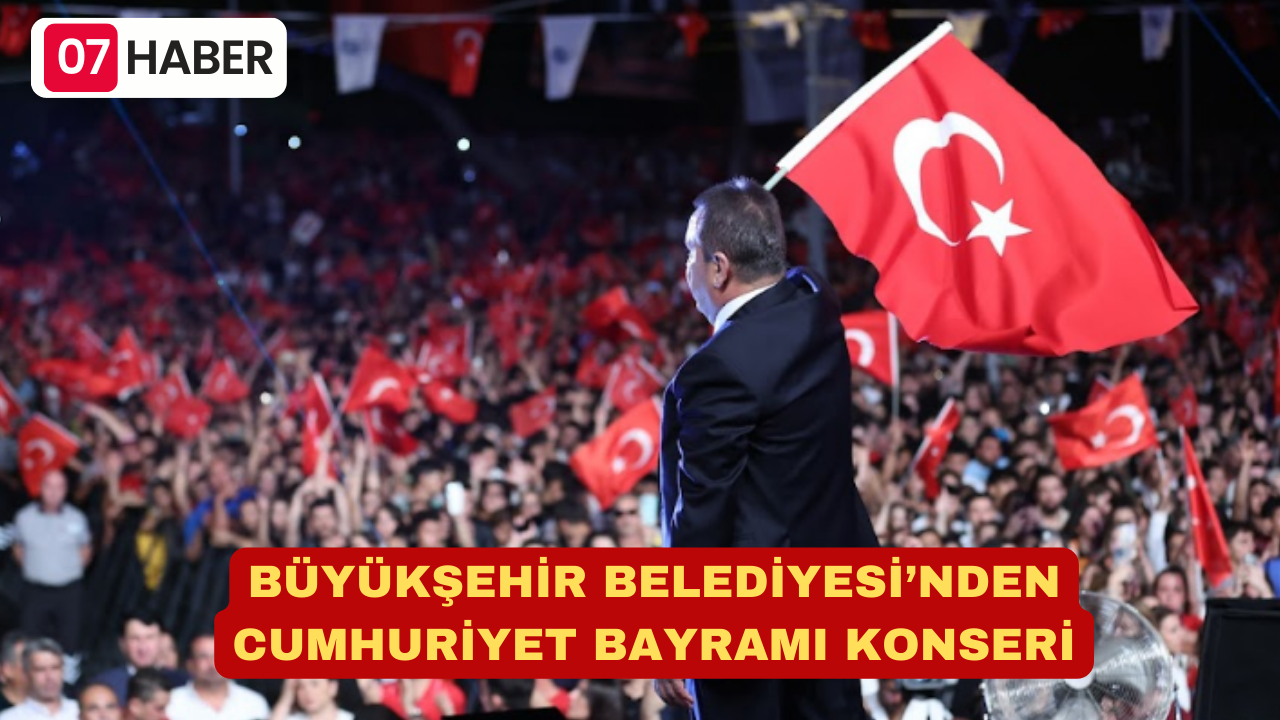 BÜYÜKŞEHİR BELEDİYESİ’NDEN CUMHURİYET BAYRAMI KONSERİ