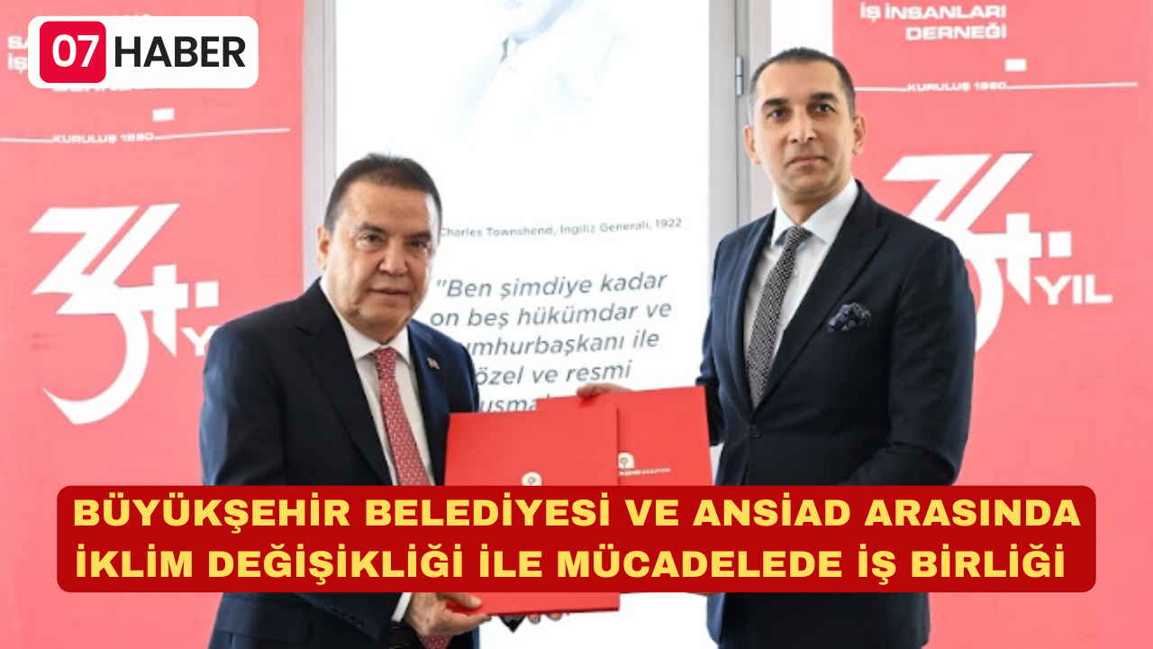 BÜYÜKŞEHİR BELEDİYESİ VE ANSİAD ARASINDA İKLİM DEĞİŞİKLİĞİ İLE MÜCADELEDE İŞ BİRLİĞİ