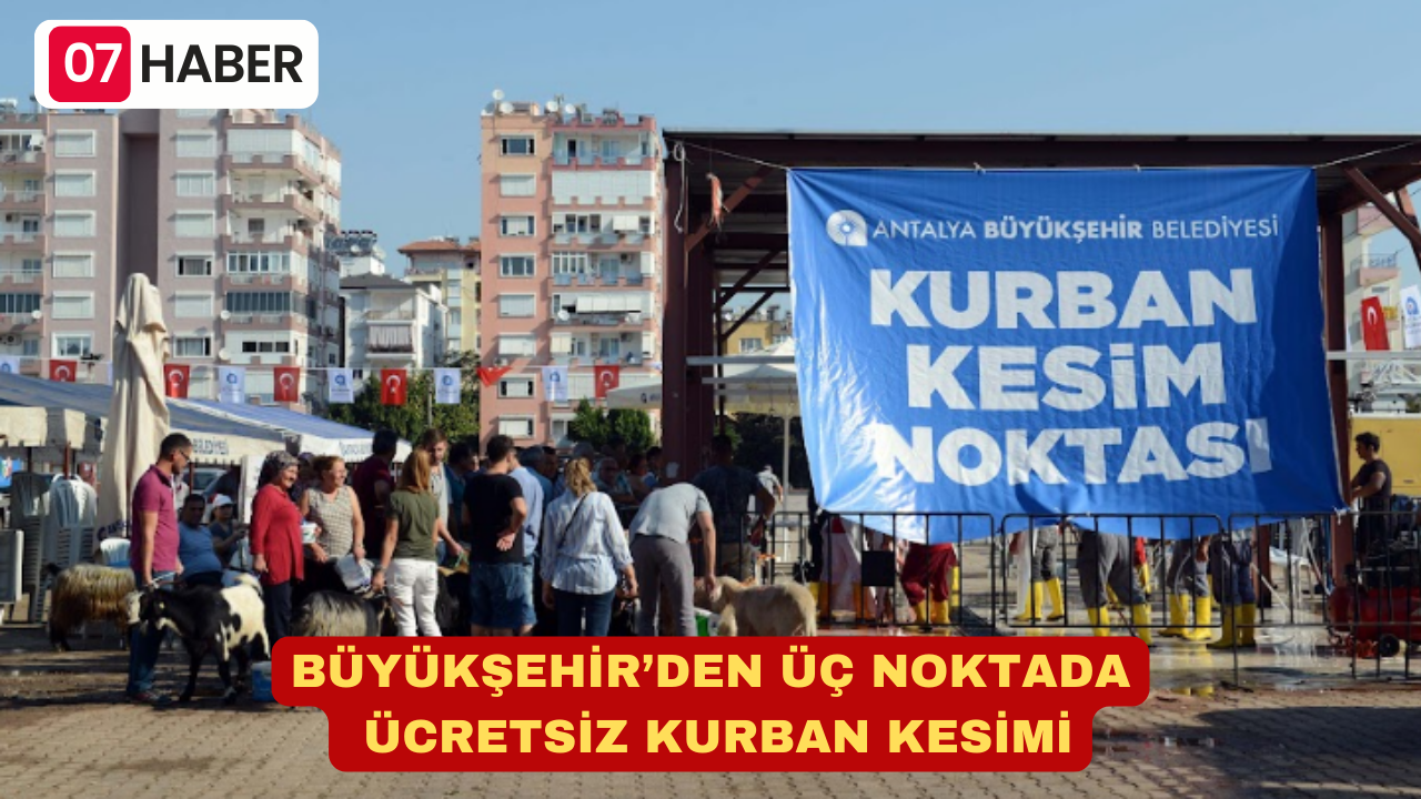 BÜYÜKŞEHİR’DEN ÜÇ NOKTADA ÜCRETSİZ KURBAN KESİMİ