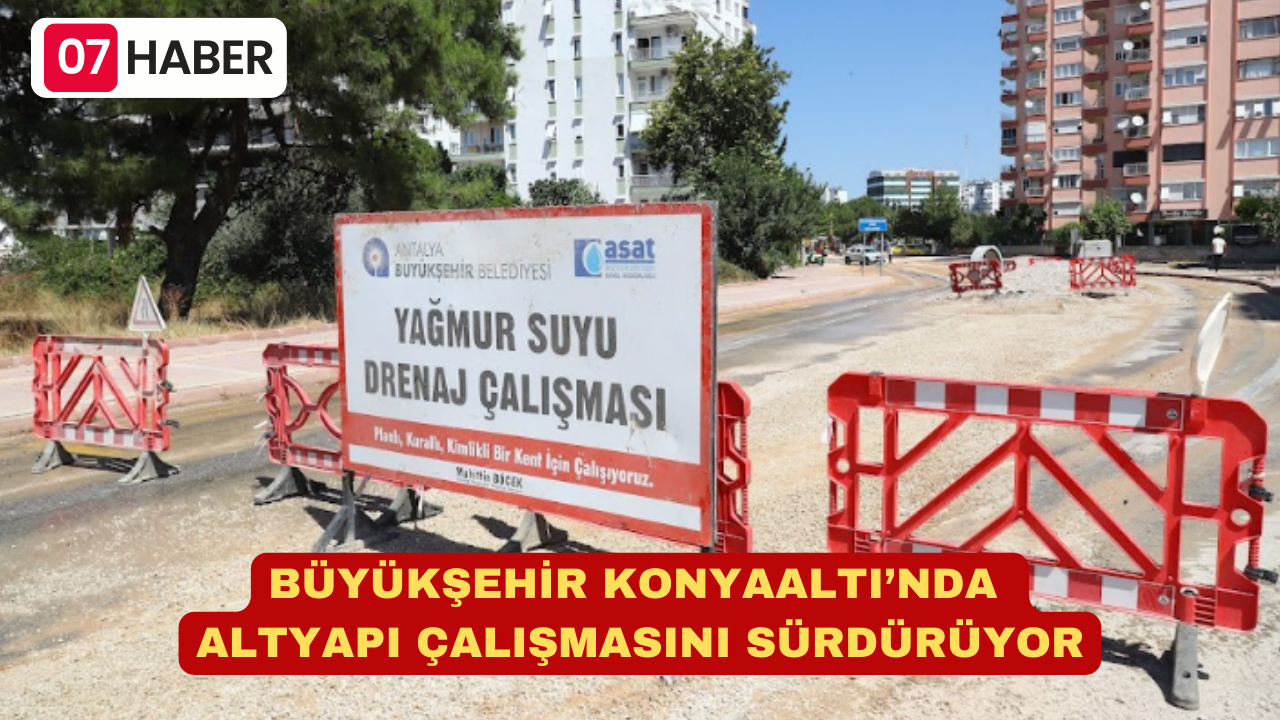 BÜYÜKŞEHİR KONYAALTI’NDA ALTYAPI ÇALIŞMASINI SÜRDÜRÜYOR