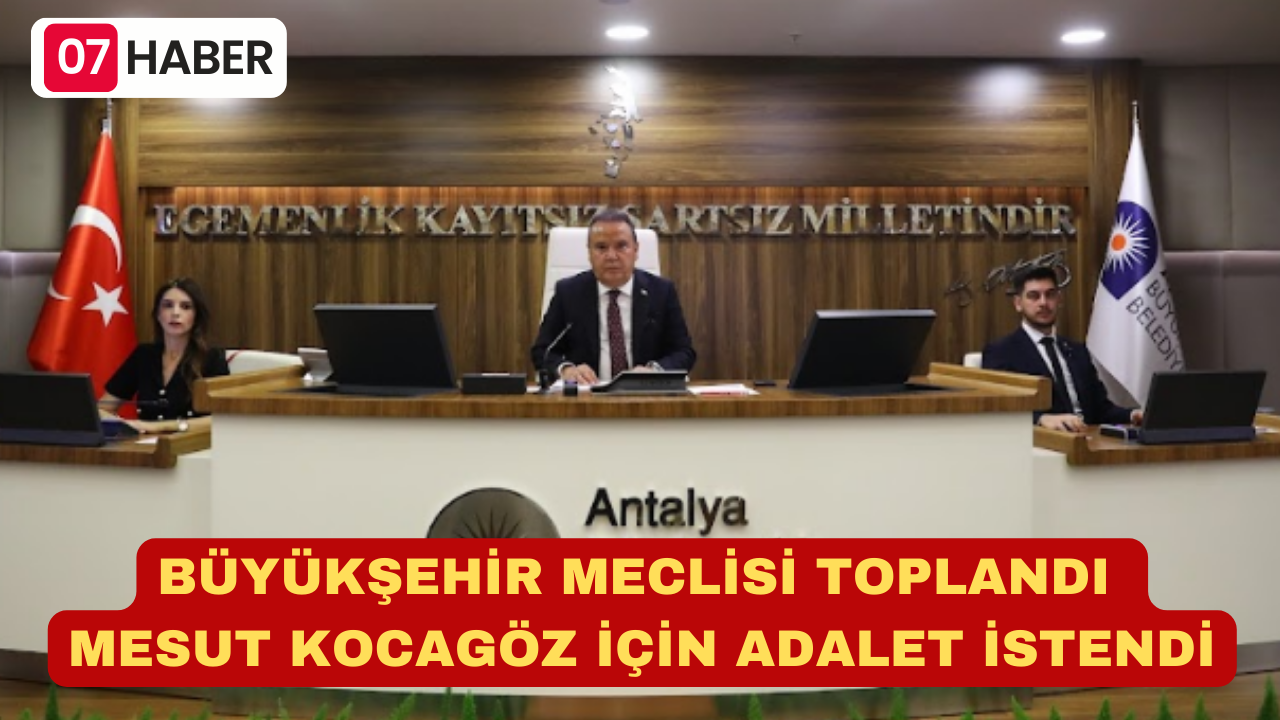 BÜYÜKŞEHİR MECLİSİ TOPLANDI MESUT KOCAGÖZ İÇİN ADALET İSTENDİ