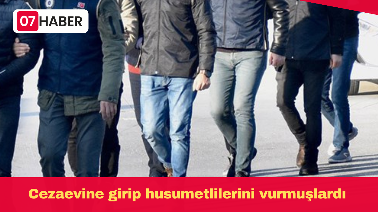 Cezaevine girip husumetlilerini vurmuşlardı