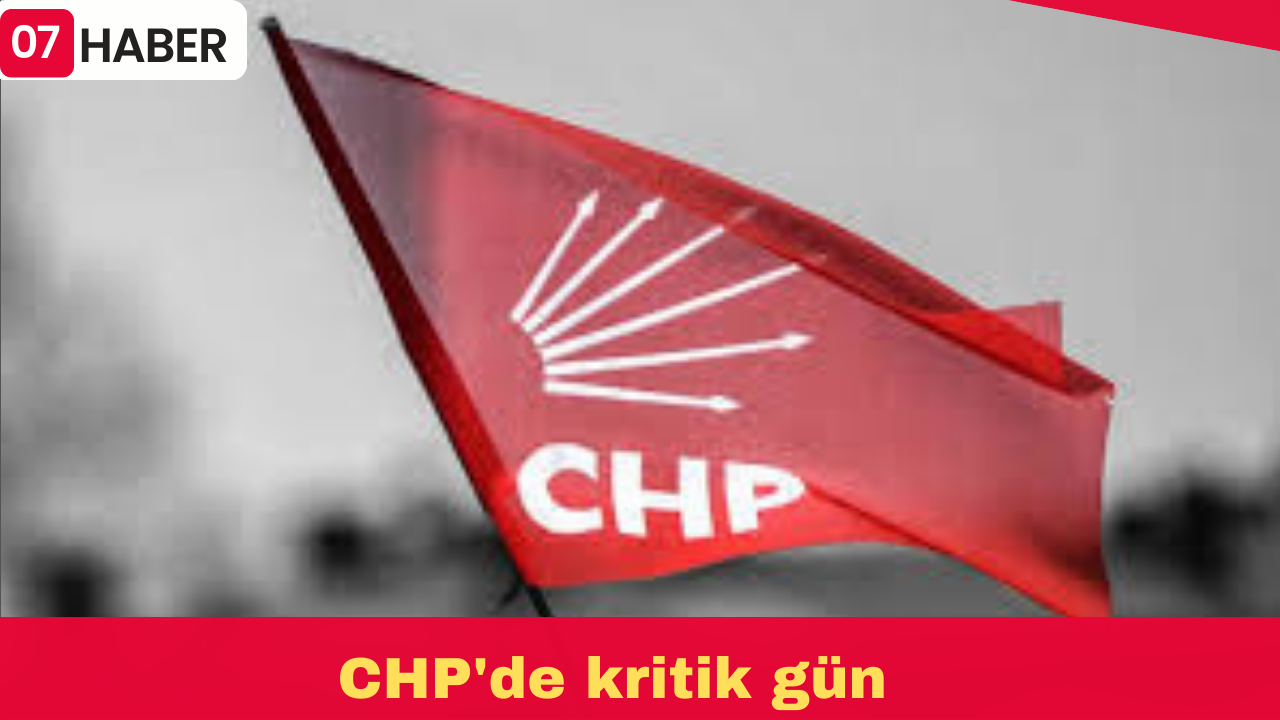 CHP'de kritik gün