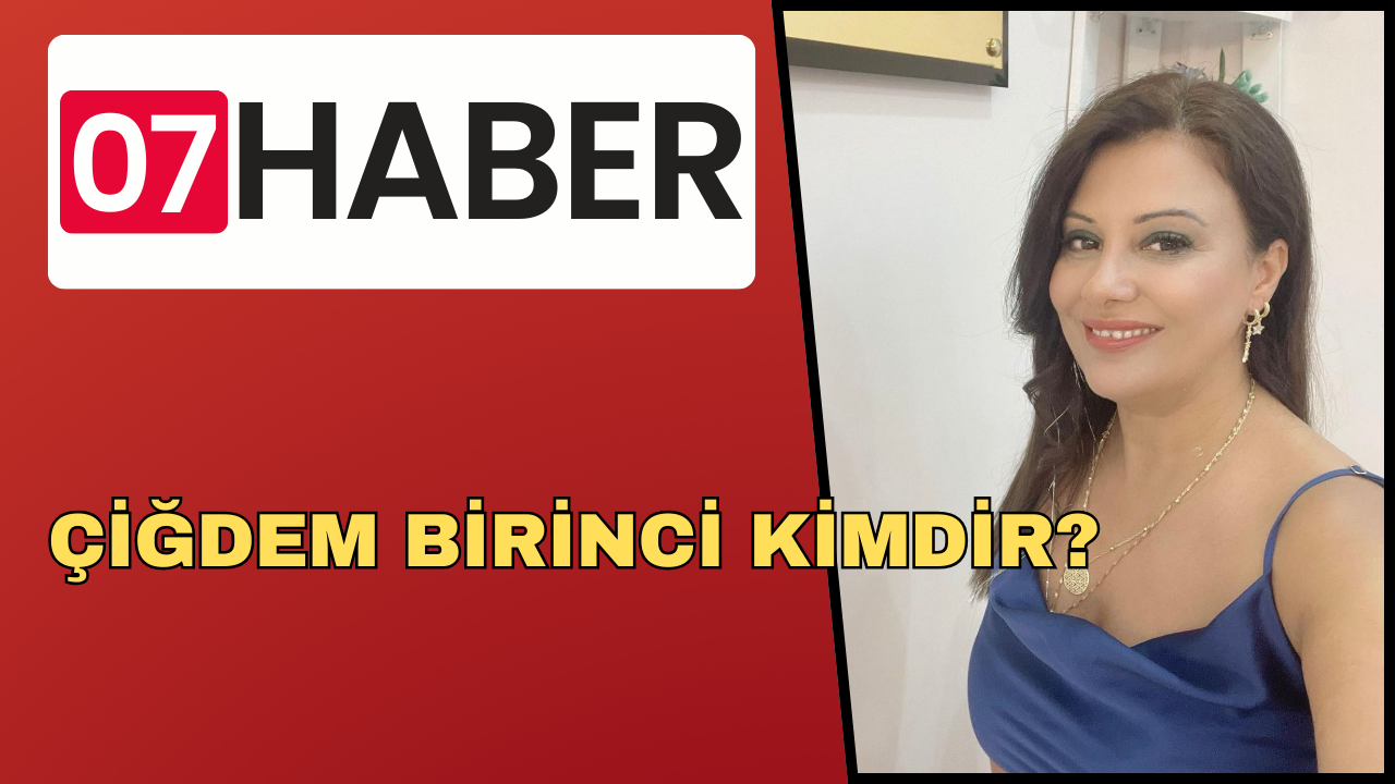 ÇİĞDEM BİRİNCİ KİMDİR?