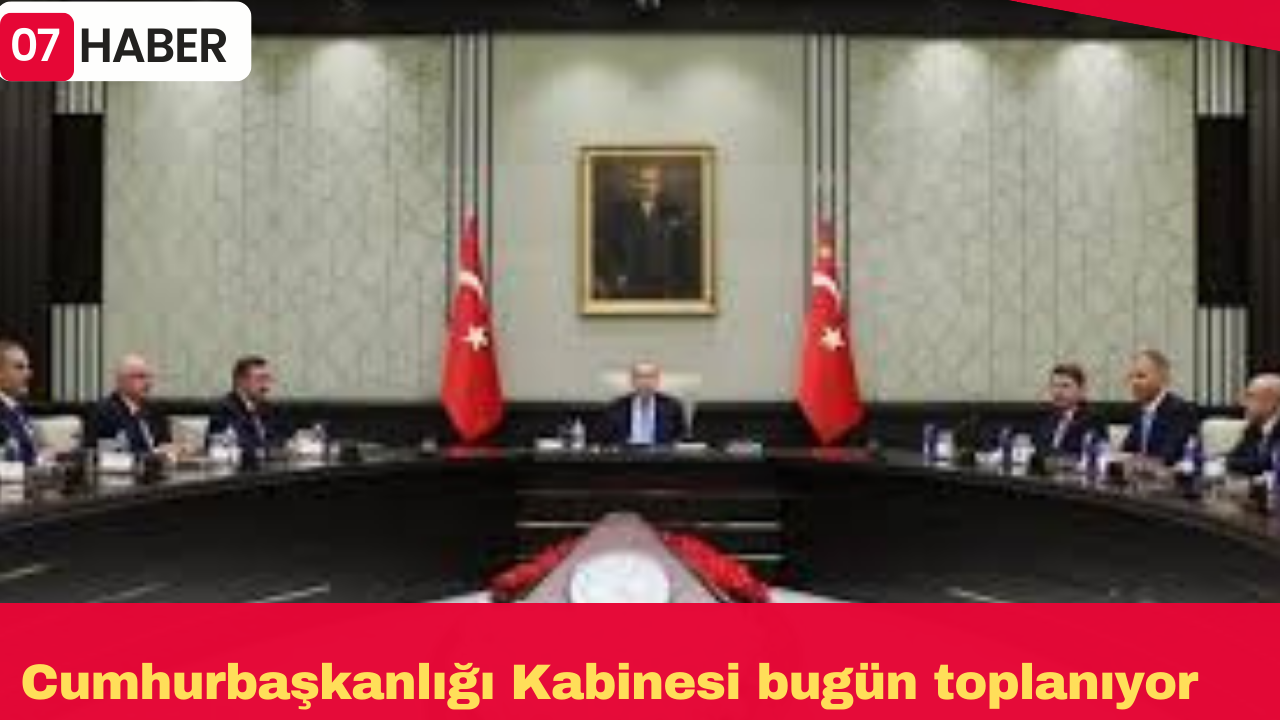 Cumhurbaşkanlığı Kabinesi bugün toplanıyor